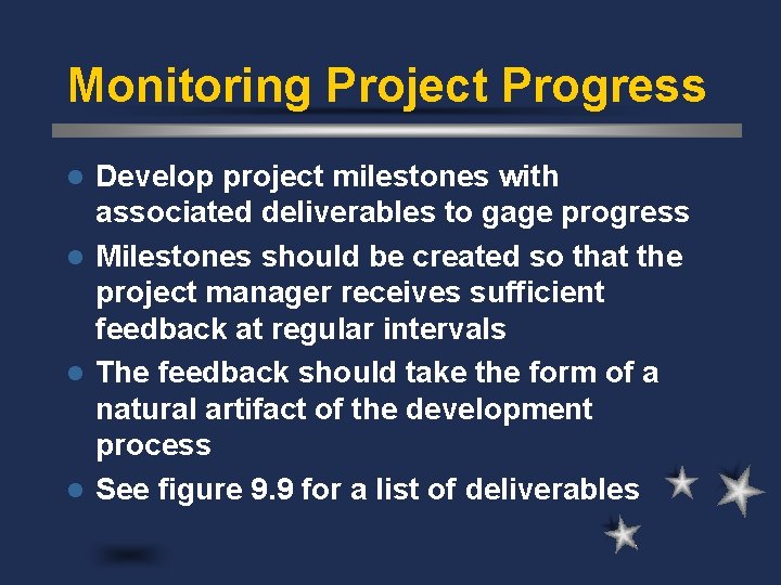 Monitoring Project Progress Develop project milestones with associated deliverables to gage progress l Milestones