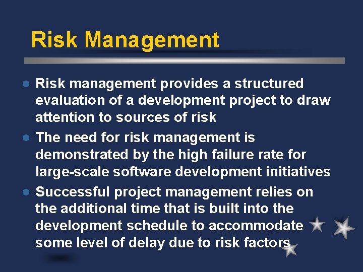 Risk Management Risk management provides a structured evaluation of a development project to draw