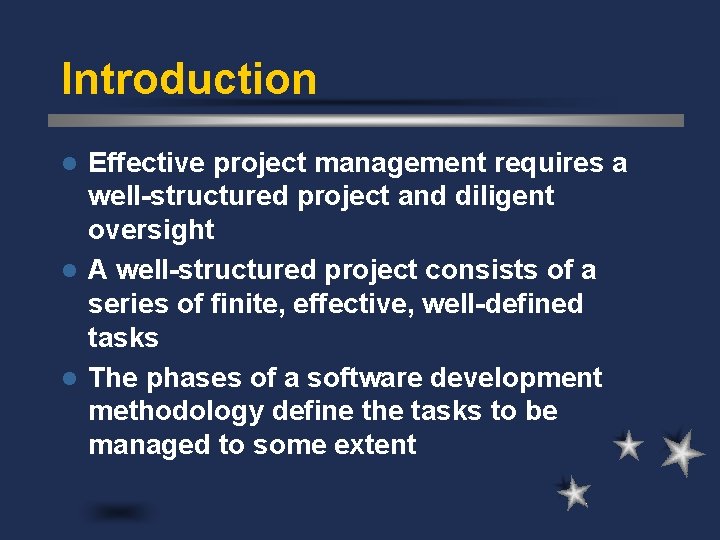 Introduction Effective project management requires a well-structured project and diligent oversight l A well-structured