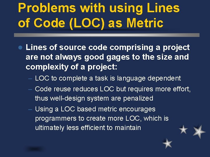 Problems with using Lines of Code (LOC) as Metric l Lines of source code