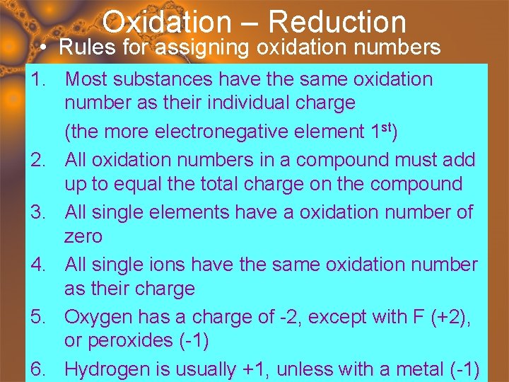 Oxidation – Reduction • Rules for assigning oxidation numbers 1. Most substances have the