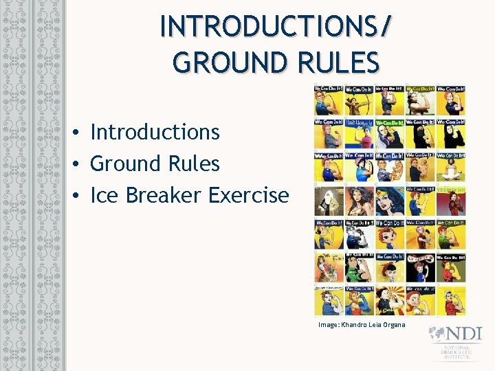 INTRODUCTIONS/ GROUND RULES • Introductions • Ground Rules • Ice Breaker Exercise Image: Khandro INTRODUCTIONS/ GROUND RULES • Introductions • Ground Rules • Ice Breaker Exercise Image: Khandro
