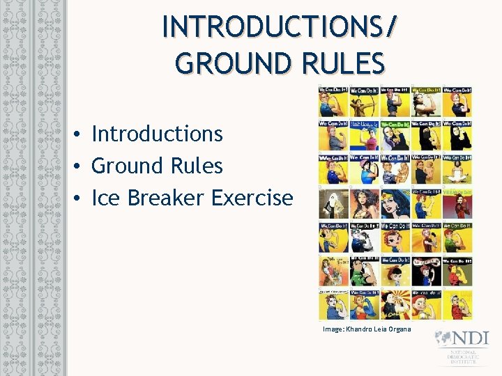 INTRODUCTIONS/ GROUND RULES • Introductions • Ground Rules • Ice Breaker Exercise Image: Khandro