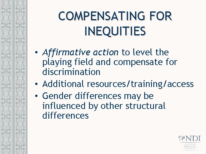 COMPENSATING FOR INEQUITIES • Affirmative action to level the playing field and compensate for COMPENSATING FOR INEQUITIES • Affirmative action to level the playing field and compensate for