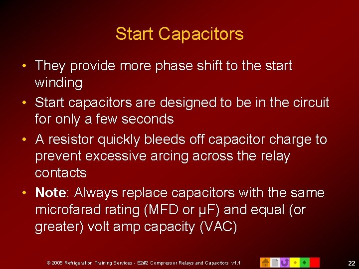 Start Capacitors • They provide more phase shift to the start winding • Start