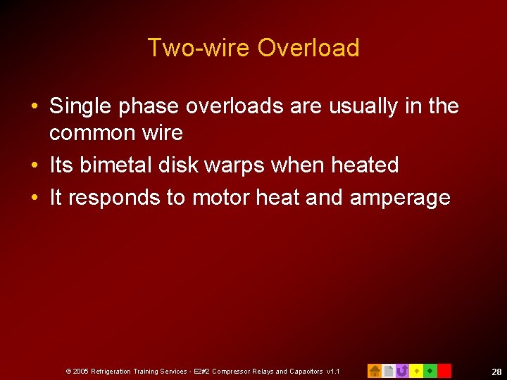 Two-wire Overload • Single phase overloads are usually in the common wire • Its