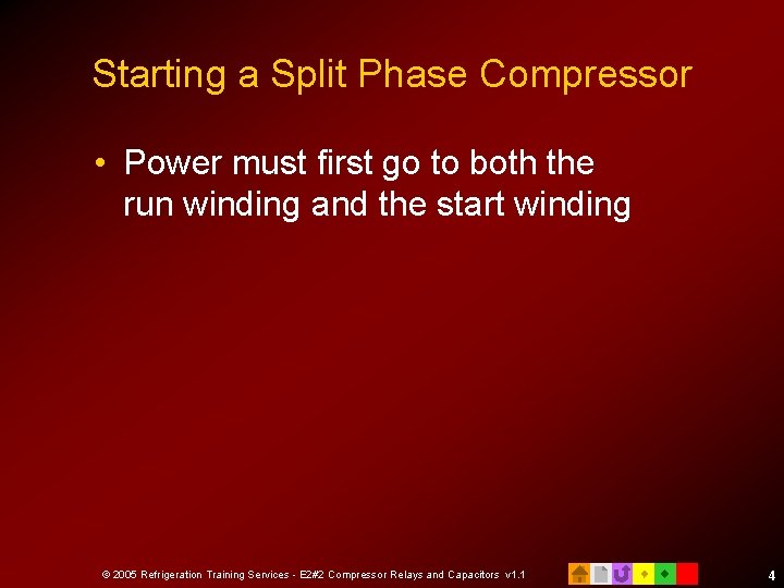 Starting a Split Phase Compressor • Power must first go to both the run