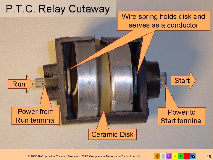 P. T. C. Relay Cutaway Wire spring holds disk and serves as a conductor