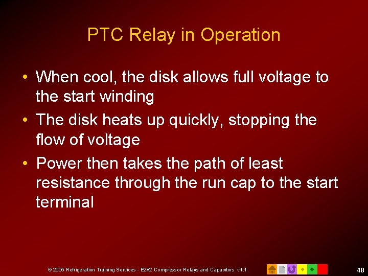 PTC Relay in Operation • When cool, the disk allows full voltage to the