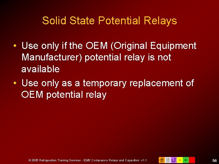 Solid State Potential Relays • Use only if the OEM (Original Equipment Manufacturer) potential