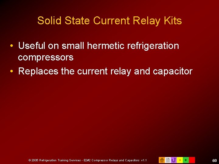 Solid State Current Relay Kits • Useful on small hermetic refrigeration compressors • Replaces