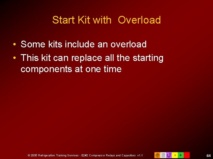 Start Kit with Overload • Some kits include an overload • This kit can