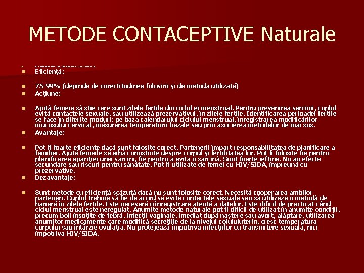 METODE CONTACEPTIVE Naturale n Sunt metode de identificare a perioadei fertile a ciclului menstrual.