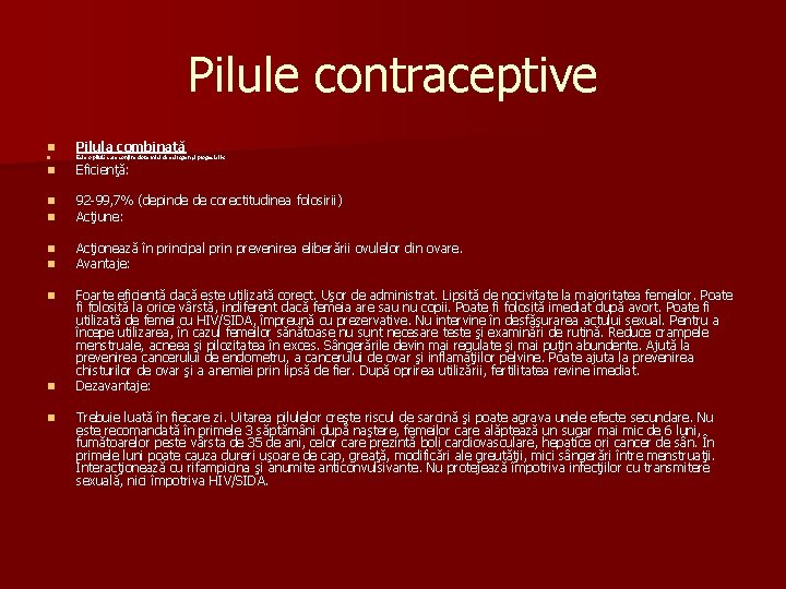 Pilule contraceptive n Pilula combinată n Este o pilulă care conţine doze mici de