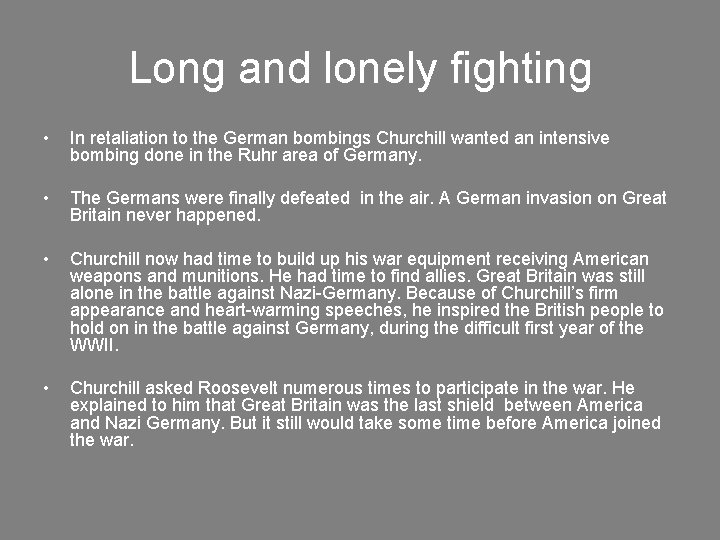 Long and lonely fighting • In retaliation to the German bombings Churchill wanted an