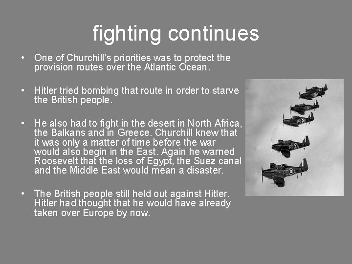 fighting continues • One of Churchill’s priorities was to protect the provision routes over