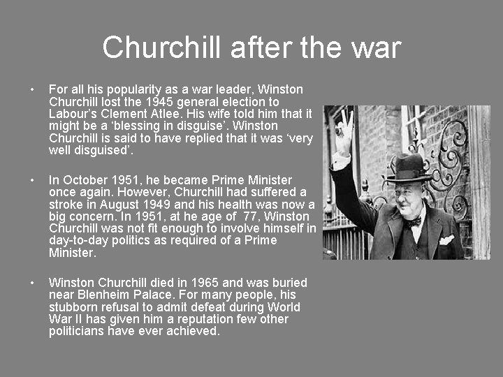 Churchill after the war • For all his popularity as a war leader, Winston