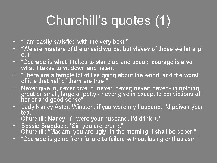 Churchill’s quotes (1) • “I am easily satisfied with the very best. ” •
