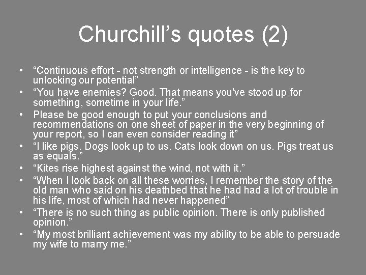 Churchill’s quotes (2) • “Continuous effort - not strength or intelligence - is the