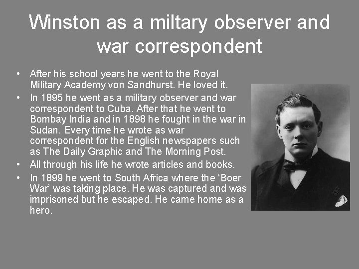 Winston as a miltary observer and war correspondent • After his school years he