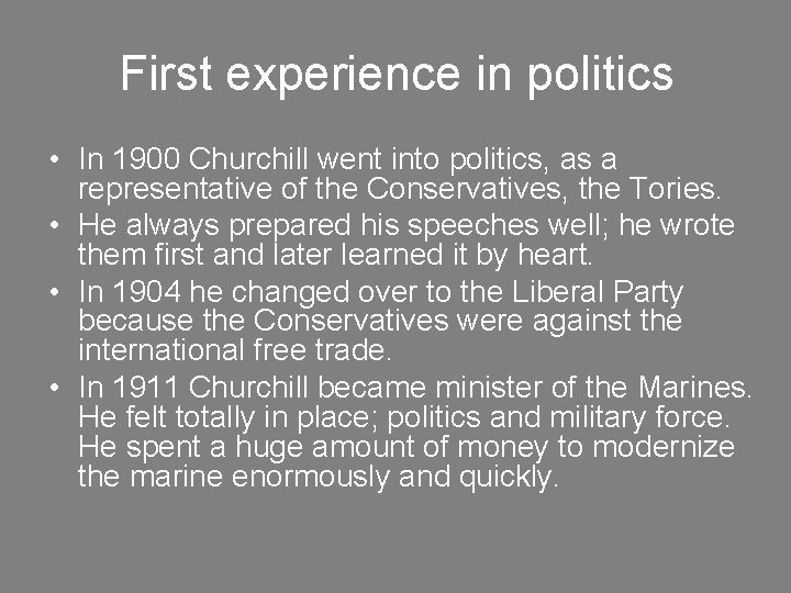 First experience in politics • In 1900 Churchill went into politics, as a representative