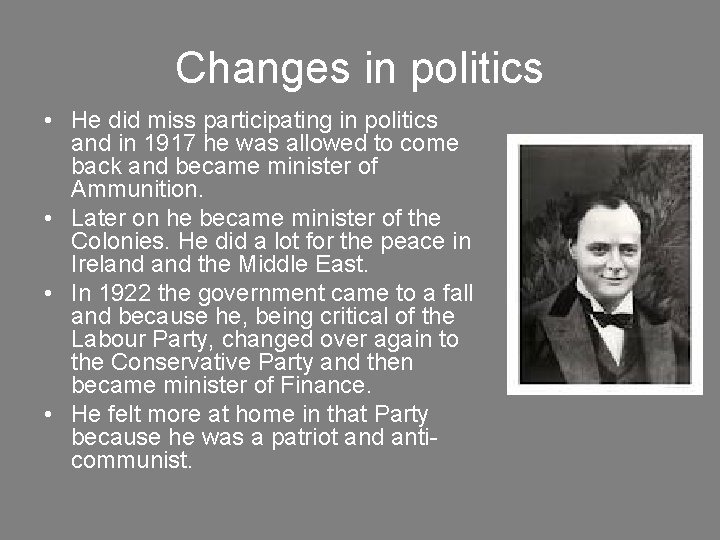 Changes in politics • He did miss participating in politics and in 1917 he