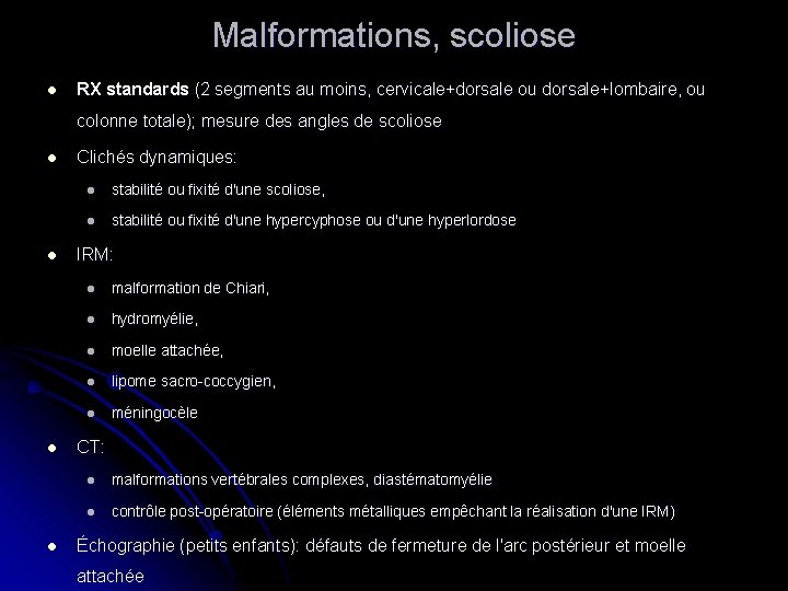 Malformations, scoliose l RX standards (2 segments au moins, cervicale+dorsale ou dorsale+lombaire, ou colonne