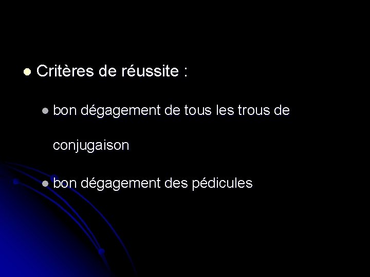 l Critères de réussite : l bon dégagement de tous les trous de conjugaison