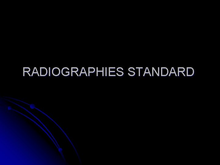 RADIOGRAPHIES STANDARD 