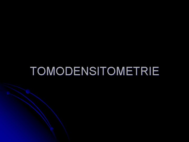 TOMODENSITOMETRIE 