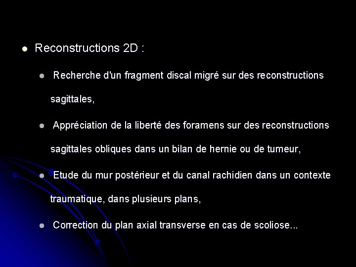 l Reconstructions 2 D : l Recherche d'un fragment discal migré sur des reconstructions l Reconstructions 2 D : l Recherche d'un fragment discal migré sur des reconstructions