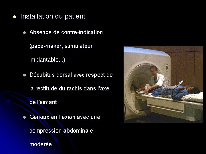 l Installation du patient l Absence de contre-indication (pace-maker, stimulateur implantable. . . )