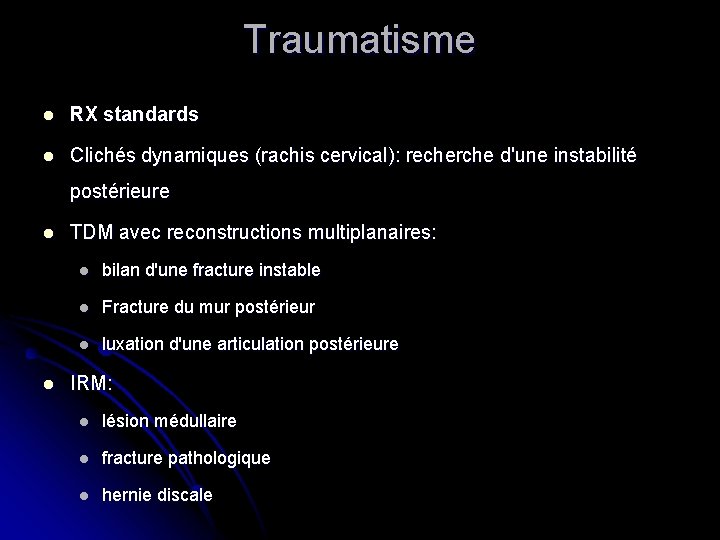 Traumatisme l RX standards l Clichés dynamiques (rachis cervical): recherche d'une instabilité postérieure l