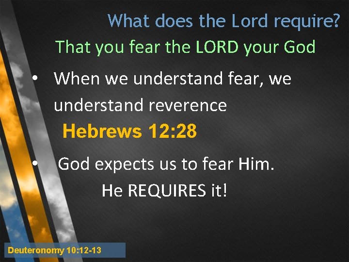 What does the Lord require? That you fear the LORD your God • When What does the Lord require? That you fear the LORD your God • When