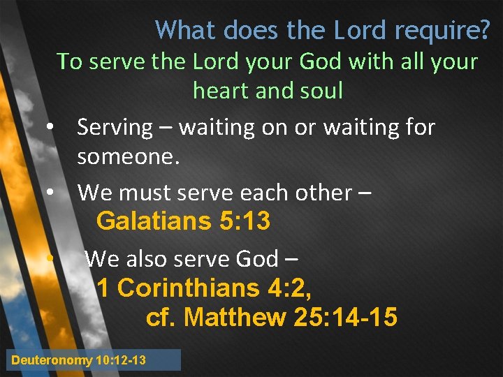 What does the Lord require? To serve the Lord your God with all your What does the Lord require? To serve the Lord your God with all your