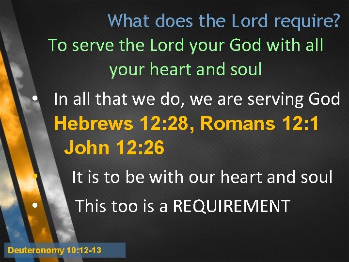 What does the Lord require? To serve the Lord your God with all your What does the Lord require? To serve the Lord your God with all your