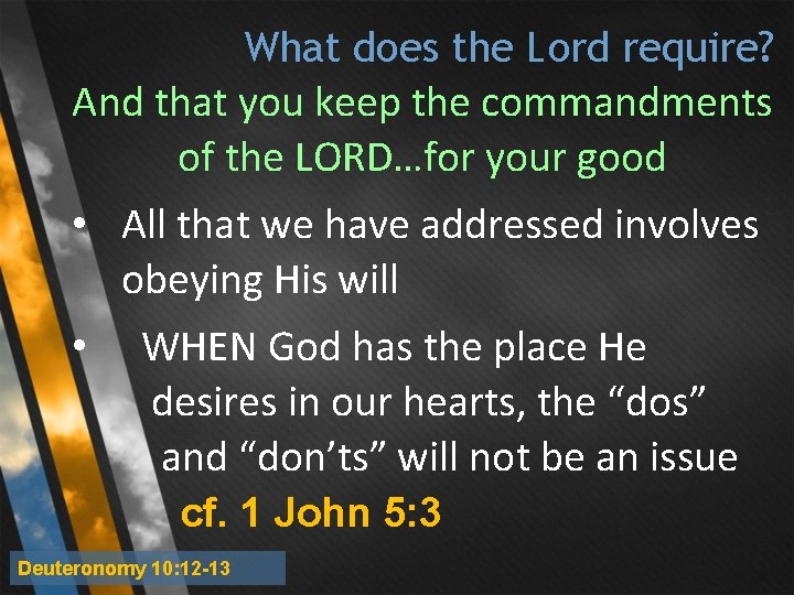 What does the Lord require? And that you keep the commandments of the LORD…for What does the Lord require? And that you keep the commandments of the LORD…for