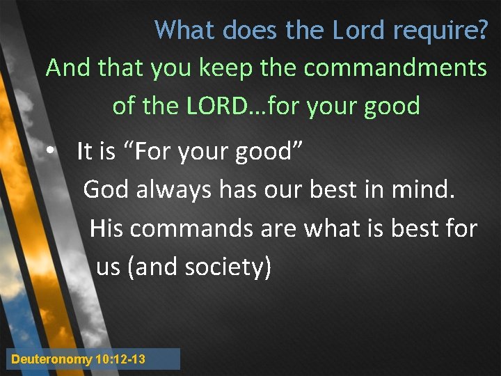 What does the Lord require? And that you keep the commandments of the LORD…for What does the Lord require? And that you keep the commandments of the LORD…for