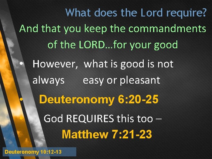 What does the Lord require? And that you keep the commandments of the LORD…for What does the Lord require? And that you keep the commandments of the LORD…for
