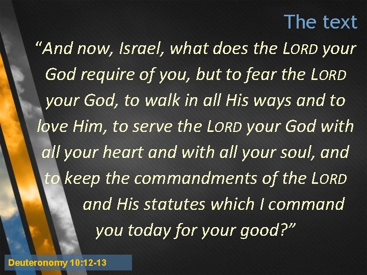 The text “And now, Israel, what does the LORD your God require of you, The text “And now, Israel, what does the LORD your God require of you,