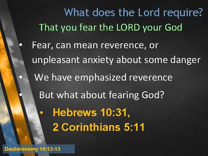 What does the Lord require? That you fear the LORD your God • Fear, What does the Lord require? That you fear the LORD your God • Fear,