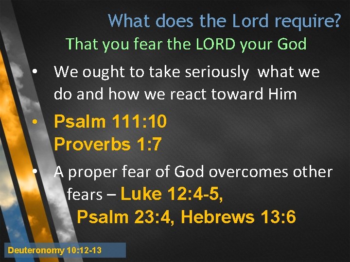What does the Lord require? That you fear the LORD your God • We What does the Lord require? That you fear the LORD your God • We