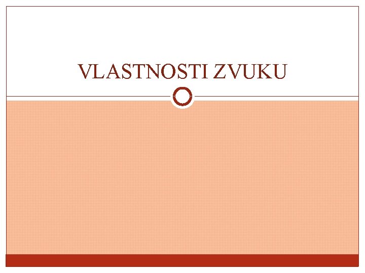 VLASTNOSTI ZVUKU 