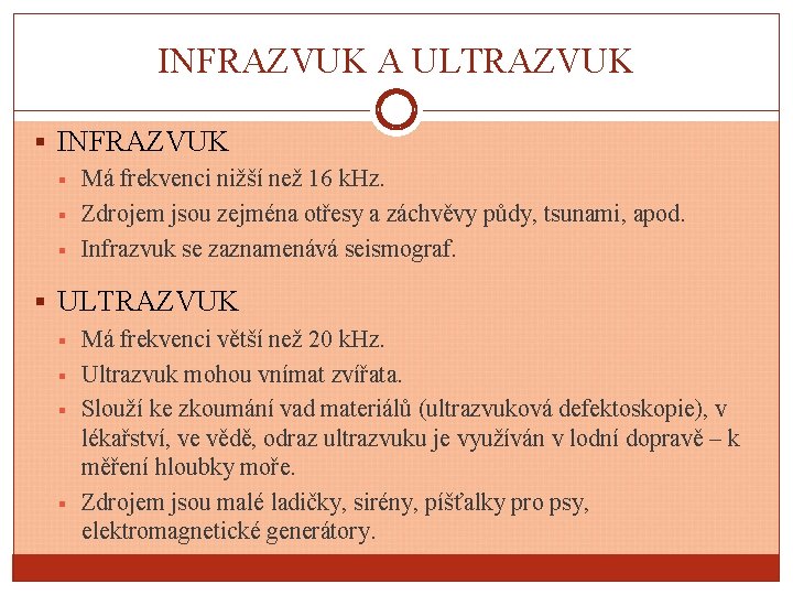 INFRAZVUK A ULTRAZVUK § INFRAZVUK § § § Má frekvenci nižší než 16 k.