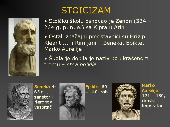 STOICIZAM • Stoičku školu osnovao je Zenon (334 – 264 g. p. n. e.