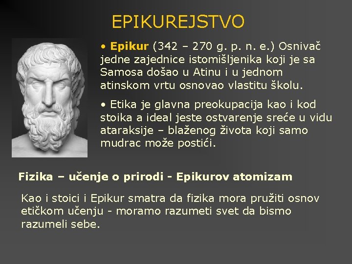 EPIKUREJSTVO • Epikur (342 – 270 g. p. n. e. ) Osnivač jedne zajednice