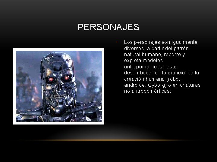 PERSONAJES • Los personajes son igualmente diversos: a partir del patrón natural humano, recorre