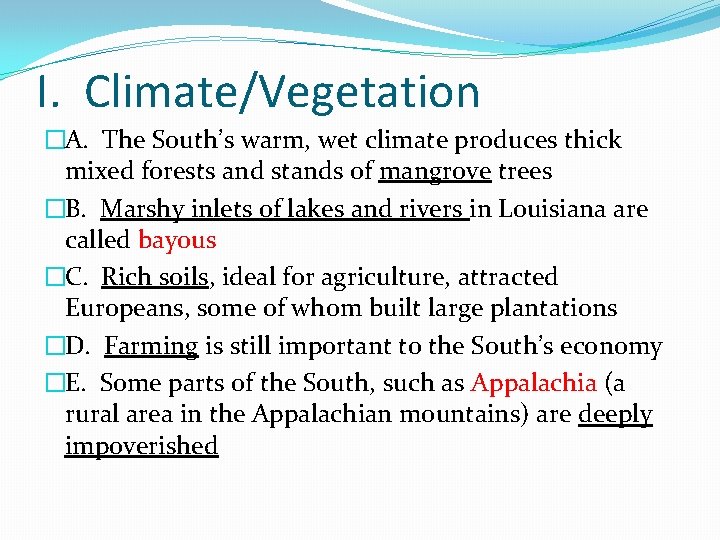 I. Climate/Vegetation �A. The South’s warm, wet climate produces thick mixed forests and stands