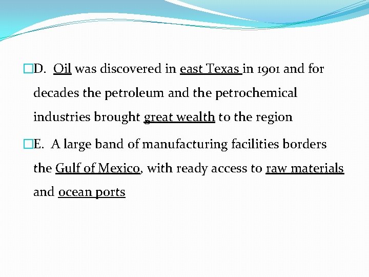 �D. Oil was discovered in east Texas in 1901 and for decades the petroleum