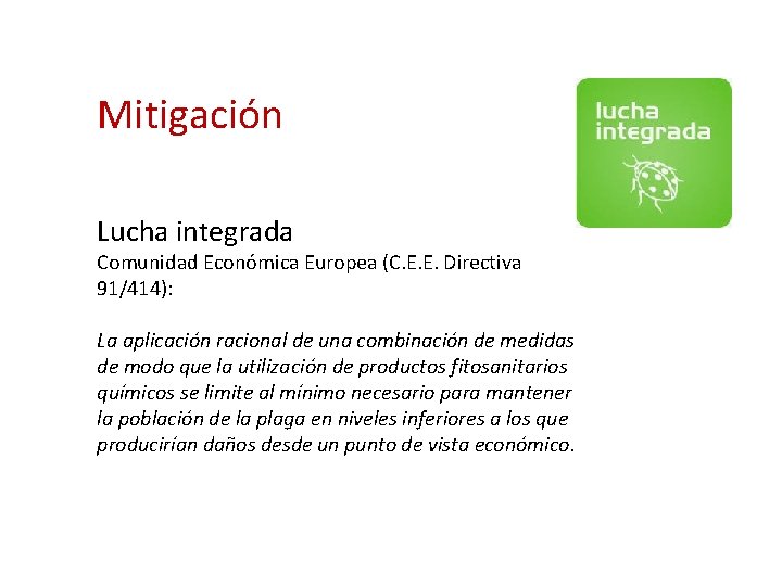 Mitigación Lucha integrada Comunidad Económica Europea (C. E. E. Directiva 91/414): La aplicación racional